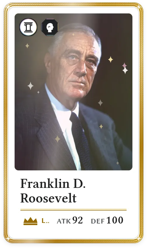 Franklin D. Roosevelt, Legendary, ATK 92, DEF 100