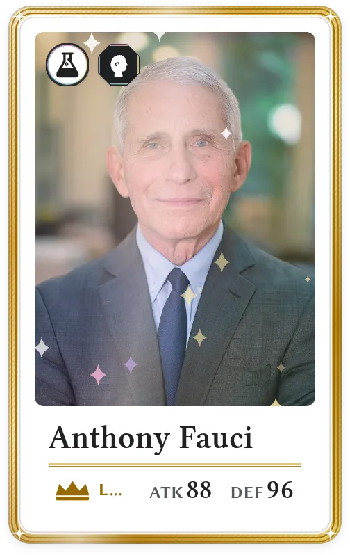 Anthony Fauci, Legendary, ATK 88, DEF 96