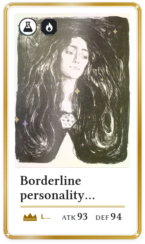 Borderline personality disorder, Legendary, ATK 93, DEF 94