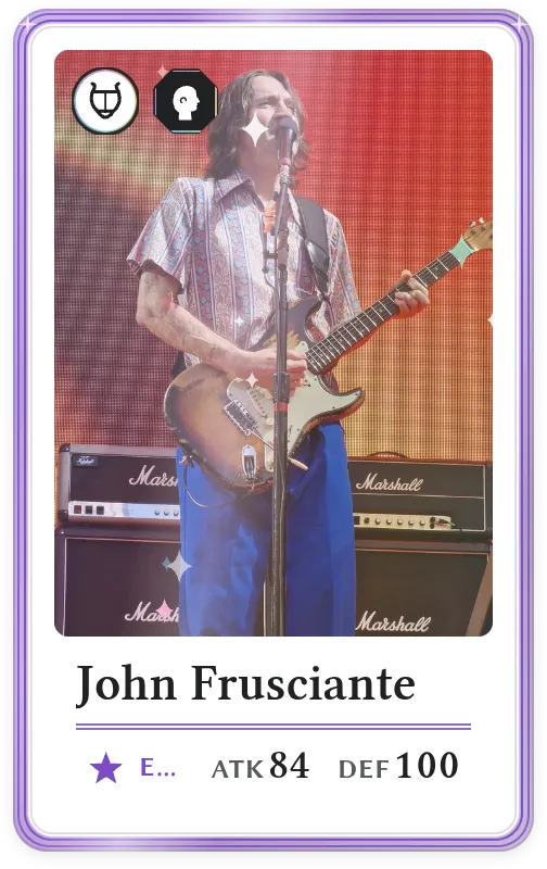 John Frusciante, Epic, ATK 84, DEF 100
