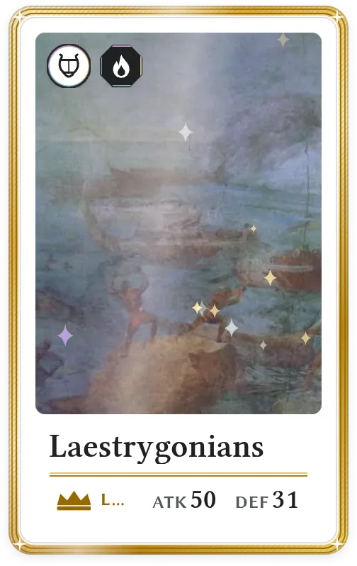 Laestrygonians, Legendary, ATK 50, DEF 31