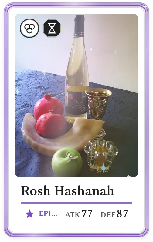 Rosh Hashanah, Epic, ATK 77, DEF 87