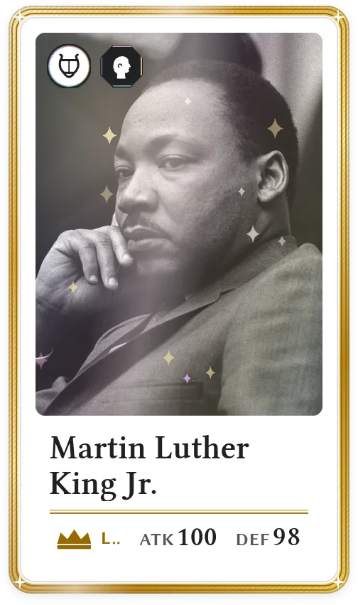 Martin Luther King Jr., Legendary, ATK 100, DEF 98