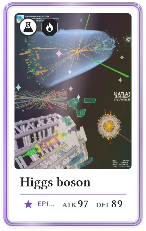 Higgs boson, Epic, ATK 97, DEF 89