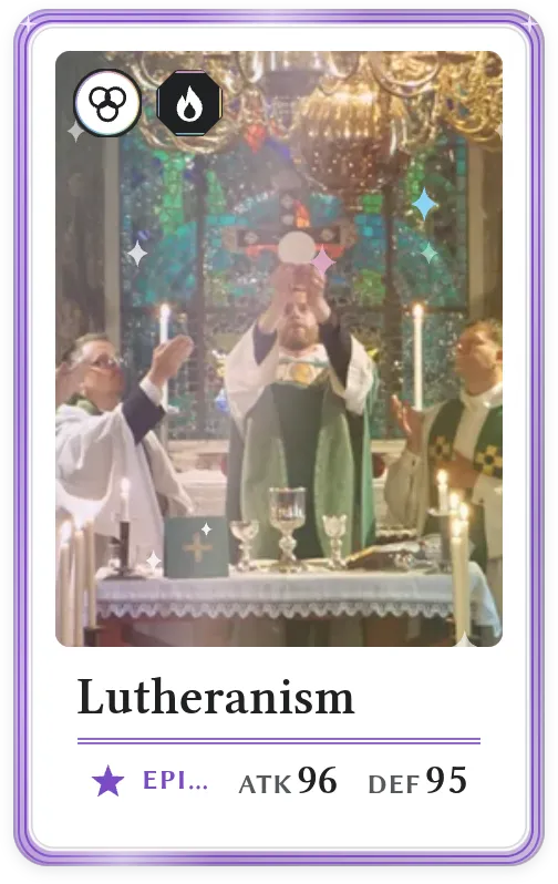 Lutheranism, Epic, ATK 96, DEF 95