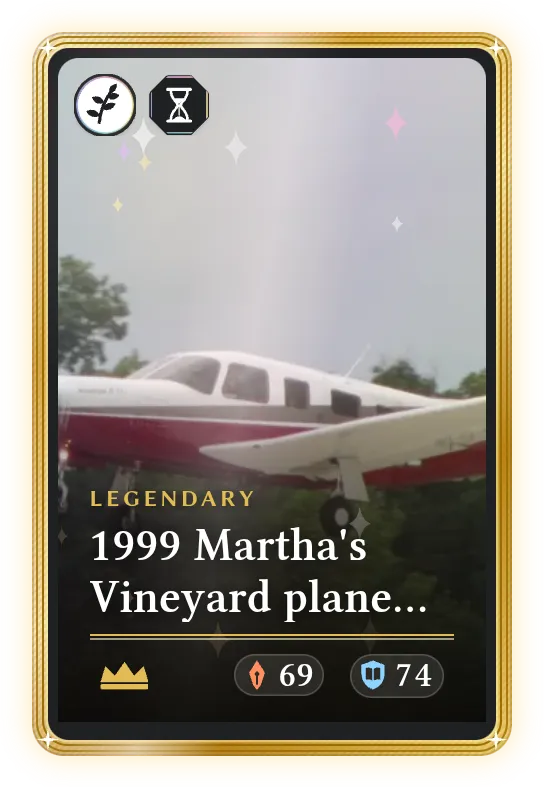1999 Martha's Vineyard plane crash, Legendary, ATK 69, DEF 74