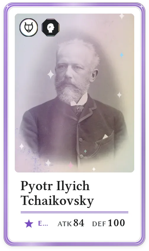 Pyotr Ilyich Tchaikovsky, Epic, ATK 84, DEF 100