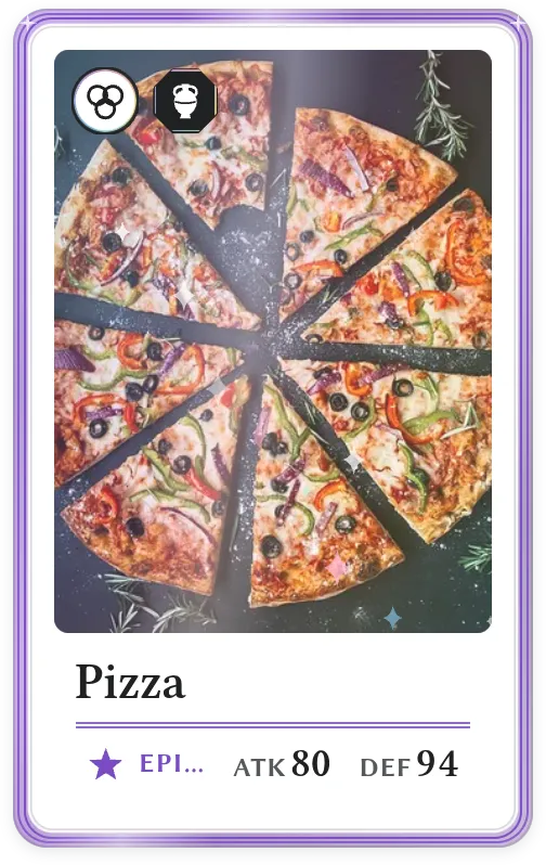 Pizza, Epic, ATK 80, DEF 94