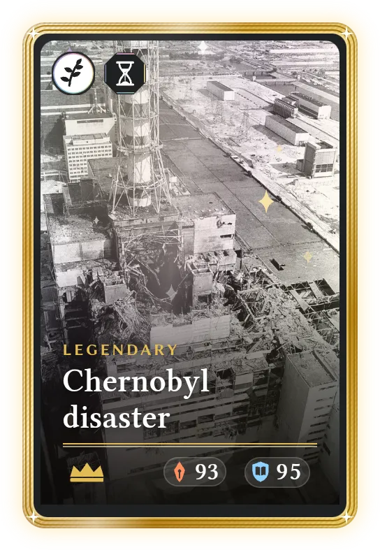 Chernobyl disaster, Legendary, ATK 93, DEF 95