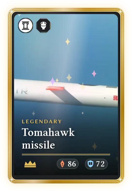 Tomahawk missile, Legendary, ATK 86, DEF 72