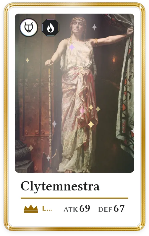 Clytemnestra, Legendary, ATK 69, DEF 67