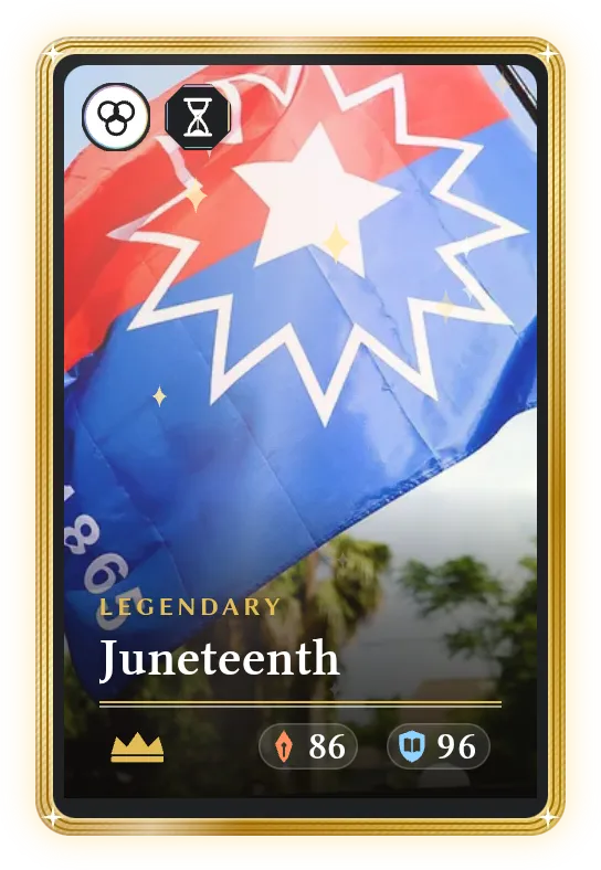 Juneteenth, Legendary, ATK 86, DEF 96