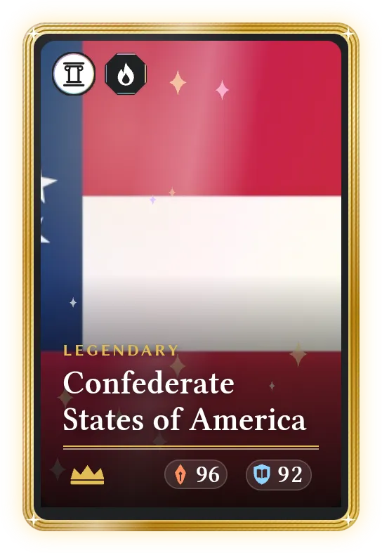 Confederate States of America, Legendary, ATK 96, DEF 92