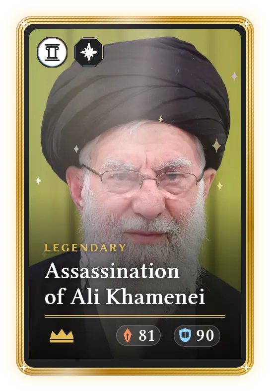Assassination of Ali Khamenei, Legendary, ATK 81, DEF 90