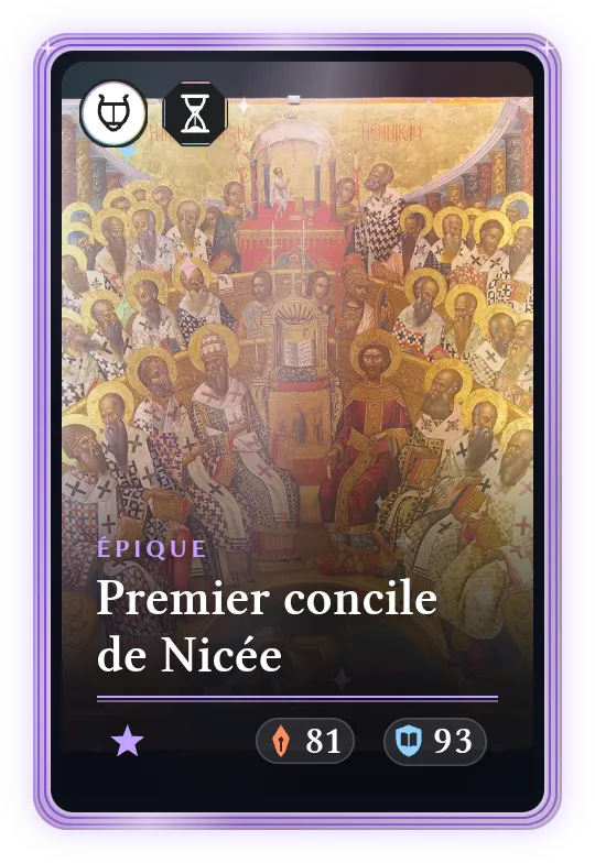 Premier concile de Nicée, Épique, ATK 81, DEF 93