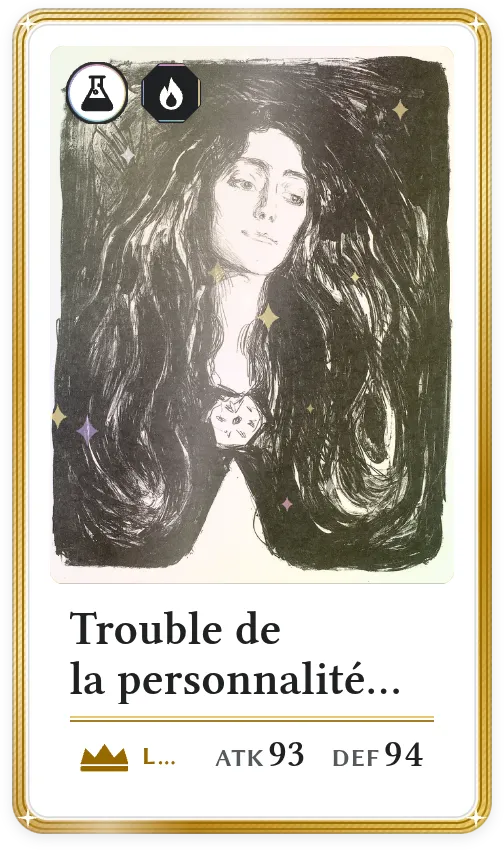 Trouble de la personnalité borderline, Légendaire, ATK 93, DEF 94