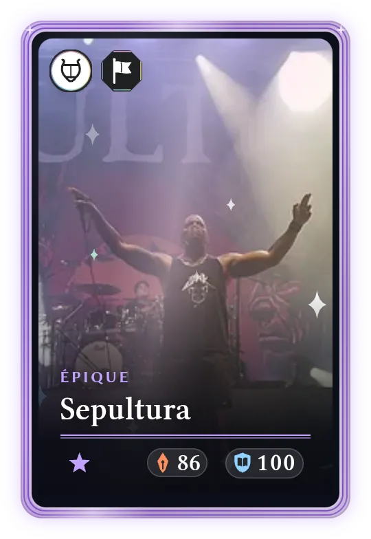 Sepultura, Épique, ATK 86, DEF 100