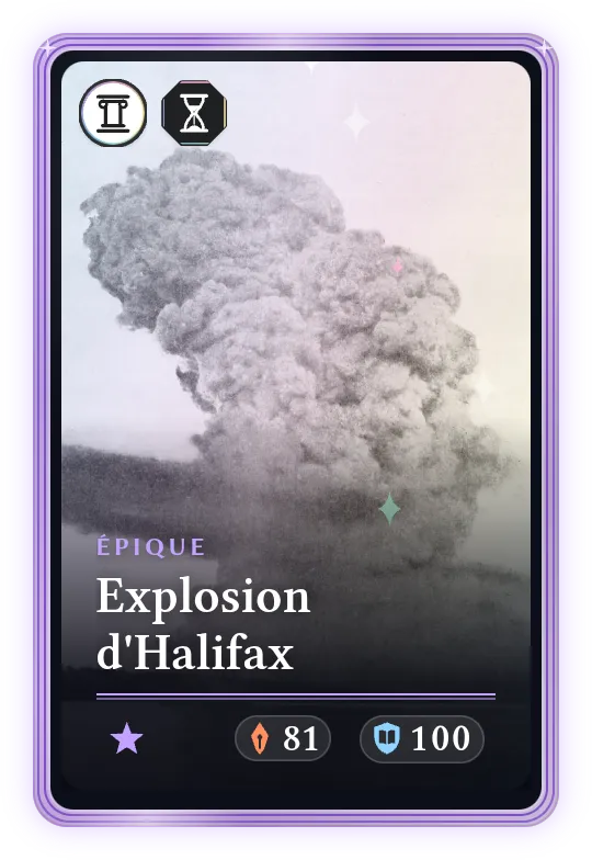 Explosion d'Halifax, Épique, ATK 81, DEF 100
