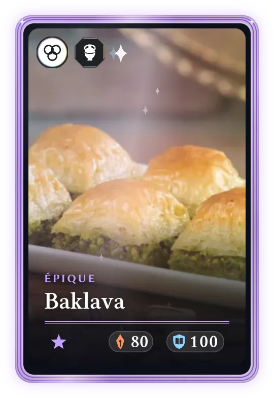 Baklava, Épique, ATK 80, DEF 100