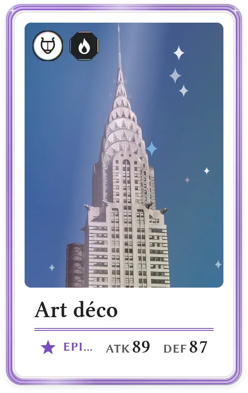 Art déco, Épique, ATK 89, DEF 87
