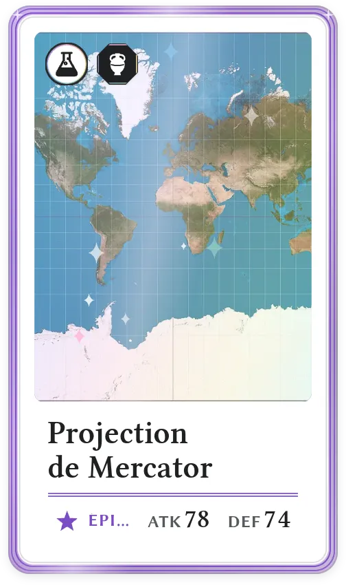 Projection de Mercator, Épique, ATK 78, DEF 74