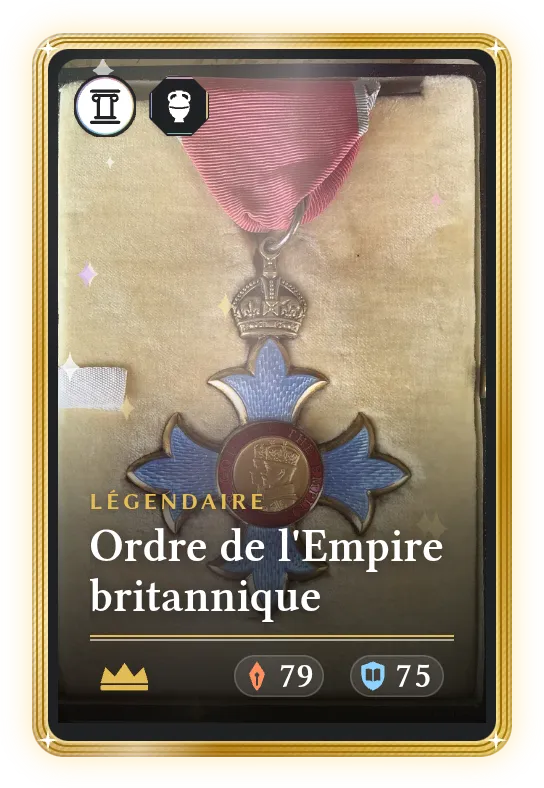 Ordre de l'Empire britannique, Légendaire, ATK 79, DEF 75