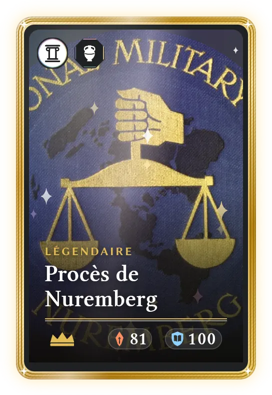 Procès de Nuremberg, Légendaire, ATK 81, DEF 100