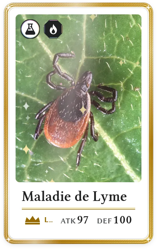 Maladie de Lyme, Légendaire, ATK 97, DEF 100