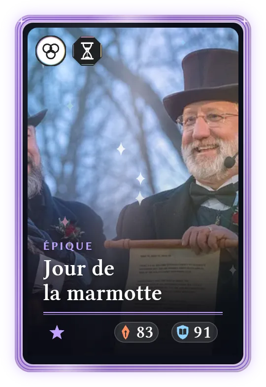Jour de la marmotte, Épique, ATK 83, DEF 91