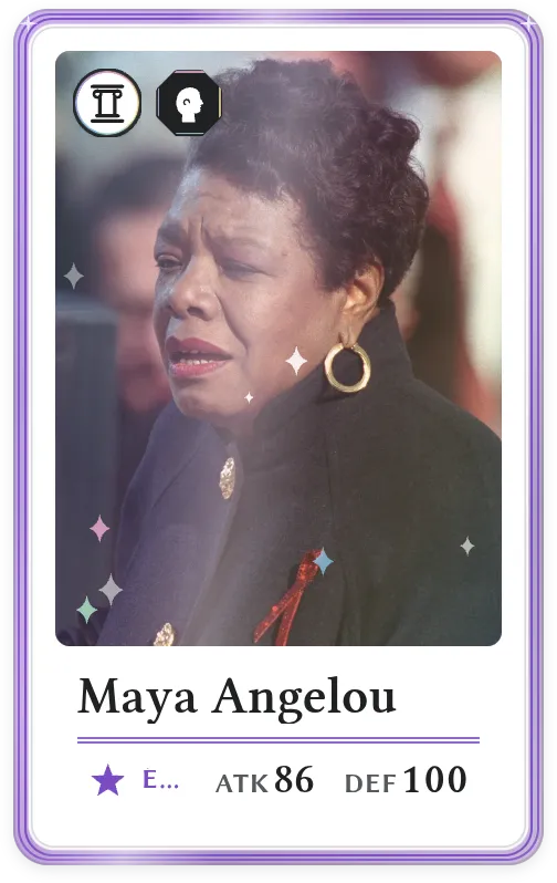 Maya Angelou, Épique, ATK 86, DEF 100