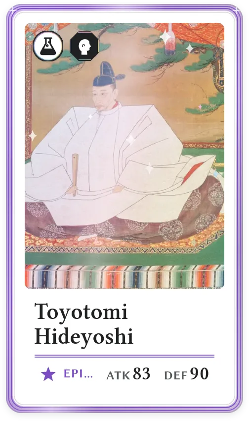 Toyotomi Hideyoshi, Épique, ATK 83, DEF 90