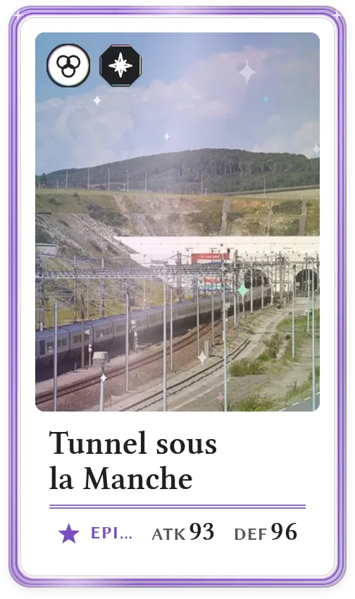 Tunnel sous la Manche, Épique, ATK 93, DEF 96