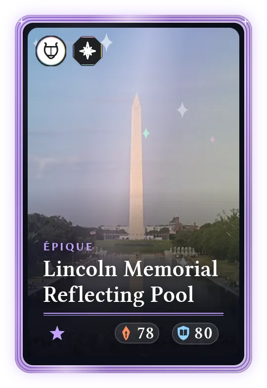 Lincoln Memorial Reflecting Pool, Épique, ATK 78, DEF 80