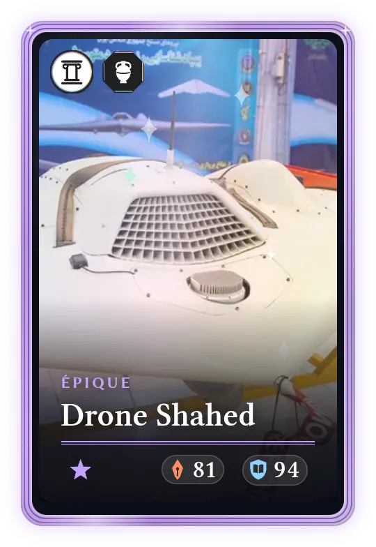 Drone Shahed, Épique, ATK 81, DEF 94
