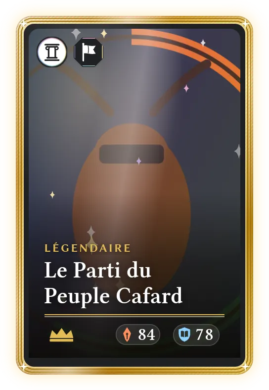 Le Parti du Peuple Cafard, Légendaire, ATK 84, DEF 78